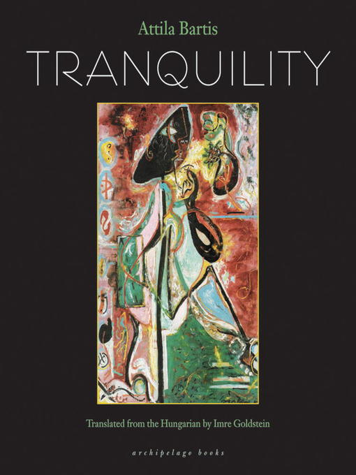 Title details for Tranquility by Attila Bartis - Available